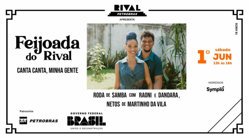 Feijoada do Rival com roda de samba “Canta, Canta Minha Gente”, com Raoni e Dandara